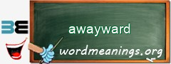 WordMeaning blackboard for awayward